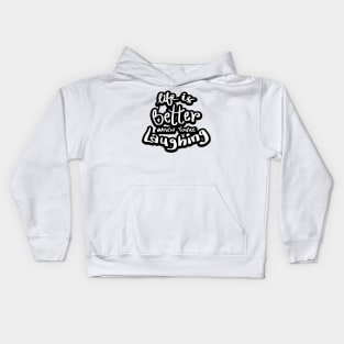 Life is better when you`re laughing Kids Hoodie